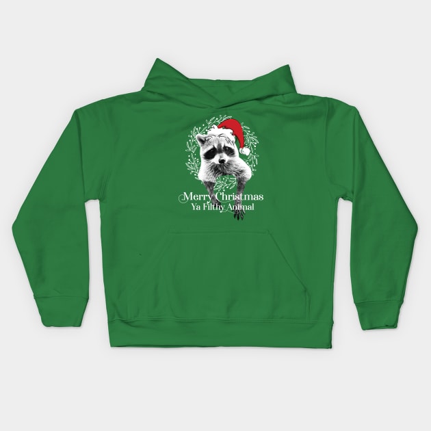 Merry Christmas Ya Filthy Animal Raccoon Edition Kids Hoodie by bucketthetrashpanda